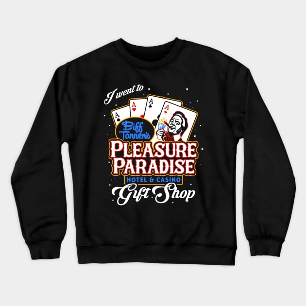 Biff's Pleasure Paradise Crewneck Sweatshirt by CoDDesigns